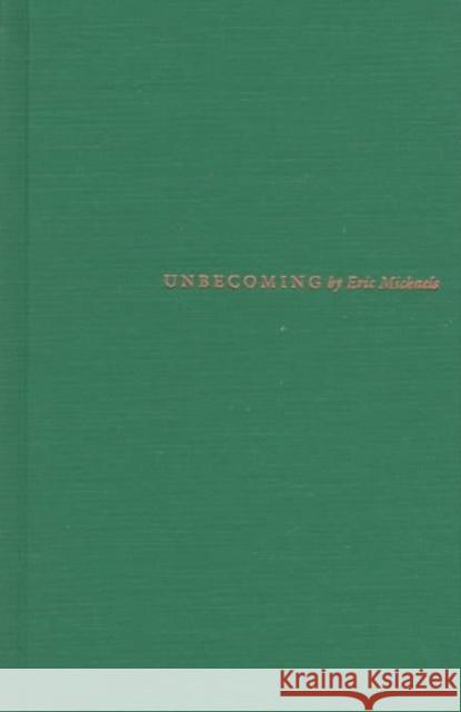 Unbecoming Michaels, Eric 9780822320050 Duke University Press