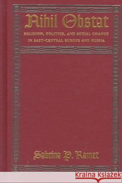 Nihil Obstat: Religion, Politics, and Social Change in East-Central Europe and Russia Ramet, Sabrina P. 9780822320562 Duke University Press