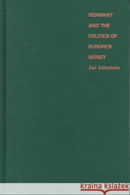 Germany and the Politics of Europe's Money Kaltenthaler, Karl 9780822320623 Duke University Press