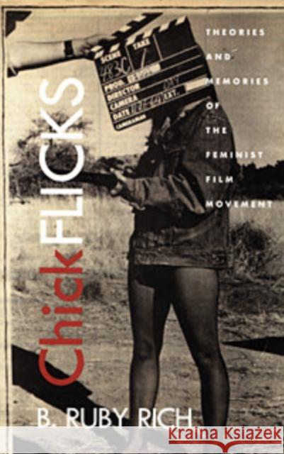 Chick Flicks: Theories and Memories of the Feminist Film Movement Rich, B. Ruby 9780822321064 Duke University Press