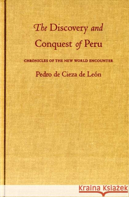 The Discovery and Conquest of Peru Pedro de Cieza d Pedro D David Noble Cook 9780822321279 Duke University Press