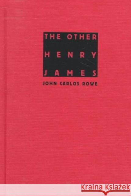 The Other Henry James Rowe, John Carlos 9780822321286 Duke University Press