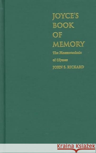 Joyce's Book of Memory: The Mnemotechnic of Ulysses Rickard, John S. 9780822321583