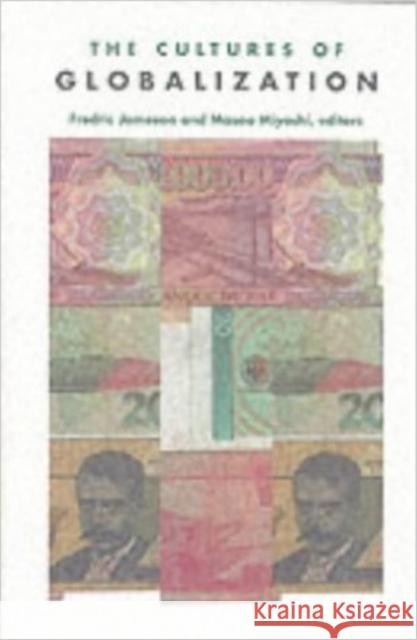 The Cultures of Globalization Fredric Jameson Masao Miyoshi 9780822321699 Duke University Press
