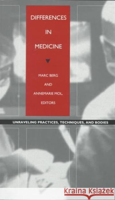 Differences in Medicine: Unraveling Practices, Techniques, and Bodies Berg, Marc 9780822321743 Duke University Press
