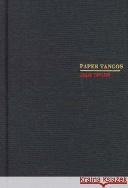 Paper Tangos Taylor, Julie 9780822321750 Duke University Press