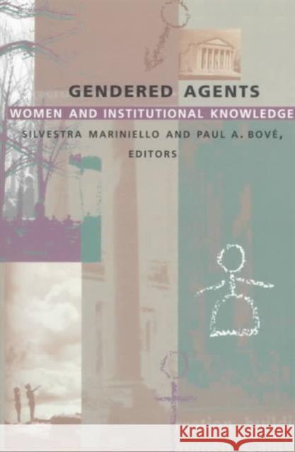 Gendered Agents: Women and Institutional Knowledge Mariniello, Silvestra 9780822321965 Duke University Press
