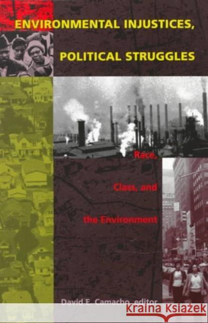 Environmental Injustices, Political Struggles: Race, Class and the Environment Camacho, David E. 9780822322429