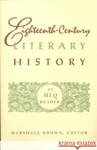 Eighteenth-Century Literary History: An Mlq Reader Brown, Marshall 9780822322672