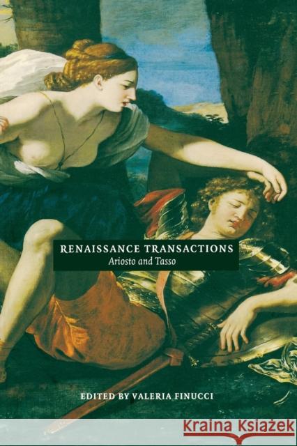 Renaissance Transactions: Ariosto and Tasso Finucci, Valeria 9780822322955 Duke University Press