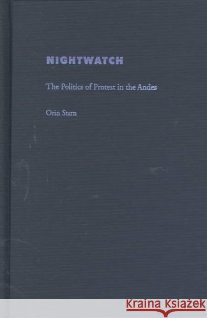 Nightwatch: The Politics of Protest in the Andes  9780822323013 Duke University Press
