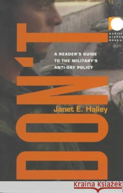 Don't: A Reader's Guide to the Military's Anti-Gay Policy Halley, Janet 9780822323174