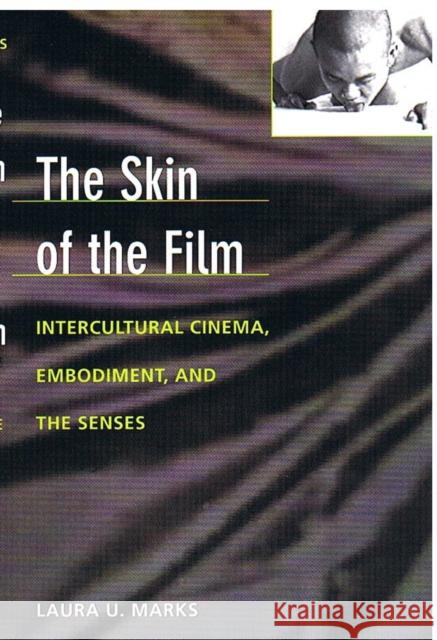 The Skin of the Film: Intercultural Cinema, Embodiment, and the Senses Laura U. Marks Laura U. Marks                           Marks 9780822323587