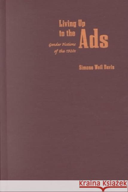 Living Up to the Ads: Gender Fictions of the 1920s Simone Weil Davis 9780822324119 Duke University Press