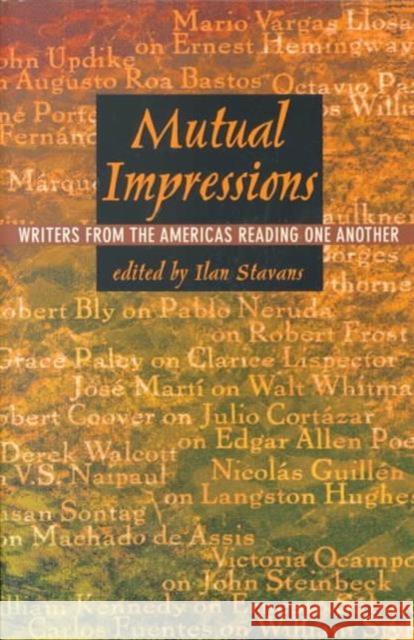 Mutual Impressions: Writers from the Americas Reading One Another Stavans, Ilan 9780822324232 Duke University Press