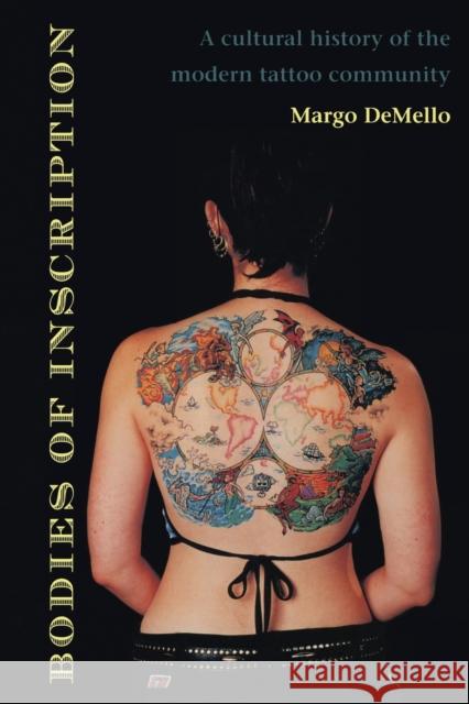 Bodies of Inscription: A Cultural History of the Modern Tattoo Community Demello, Margo 9780822324676 Duke University Press