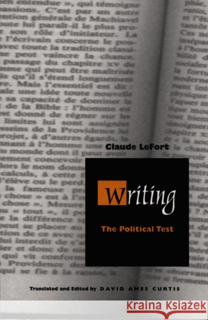 Writing: The Political Test Lefort, Claude 9780822324843
