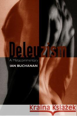 Deleuzism: A Metacommentary Buchanan, Ian 9780822325116 Duke University Press