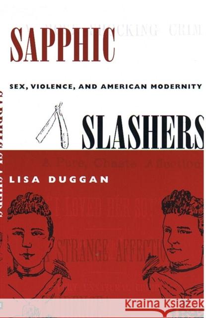 Sapphic Slashers: Sex, Violence, and American Modernity Duggan, Lisa 9780822326090 Duke University Press