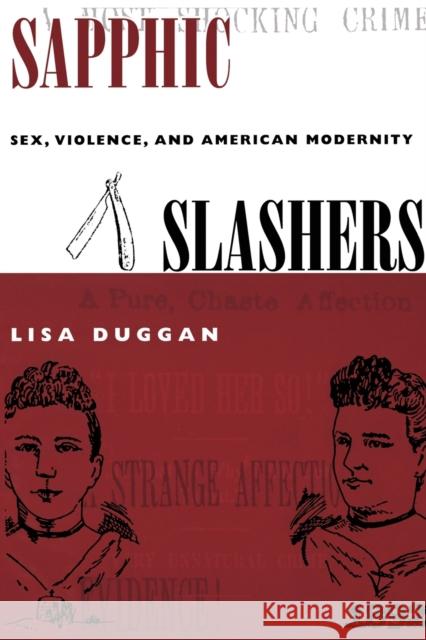 Sapphic Slashers: Sex, Violence, and American Modernity Duggan, Lisa 9780822326175 Duke University Press