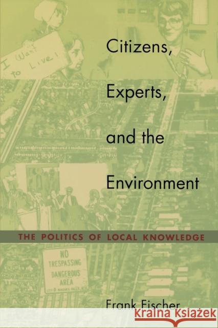 Citizens, Experts, and the Environment: The Politics of Local Knowledge Fischer, Frank 9780822326229 Duke University Press