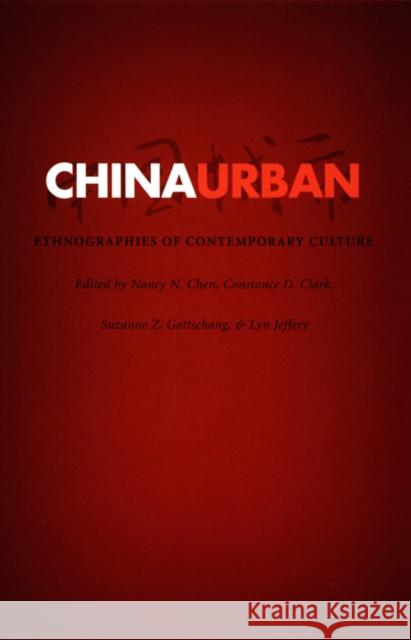 China Urban: Ethnographies of Contemporary Culture Chen, Nancy N. 9780822326342 Duke University Press