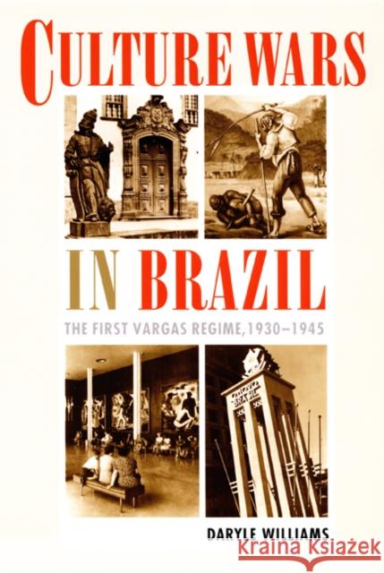 Culture Wars in Brazil: The First Vargas Regime, 1930-1945 Williams, Daryle 9780822327080