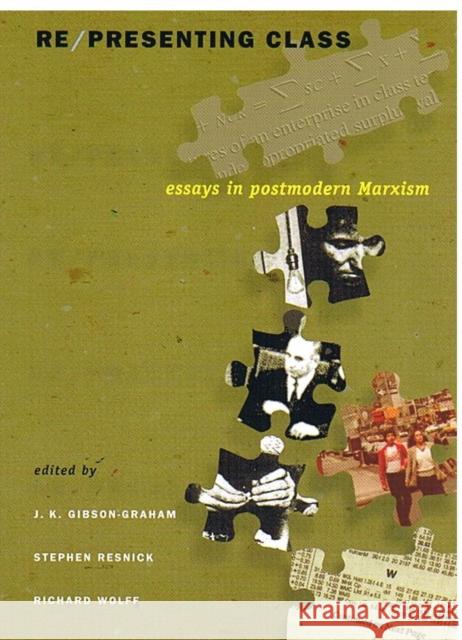 Re/Presenting Class: Essays in Postmodern Marxism Gibson-Graham, J. K. 9780822327097 Duke University Press