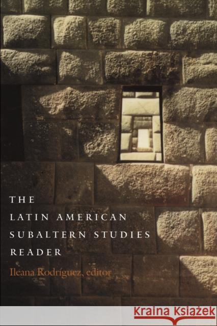 The Latin American Subaltern Studies Reader Ileana Rodriguez 9780822327127 Duke University Press