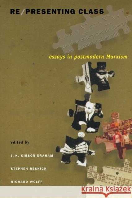 Re/presenting Class: Essays in Postmodern Marxism Gibson-Graham, J. K. 9780822327202 Duke University Press