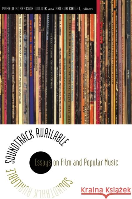 Soundtrack Available: Essays on Film and Popular Music Knight, Arthur 9780822327974 Duke University Press