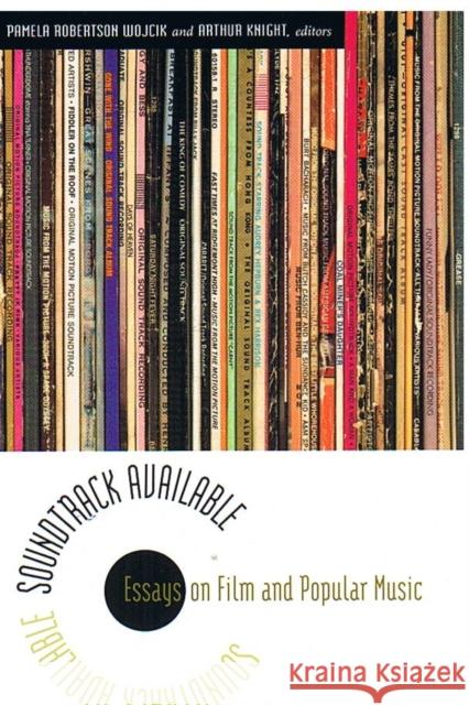 Soundtrack Available: Essays on Film and Popular Music Knight, Arthur 9780822328001 Duke University Press