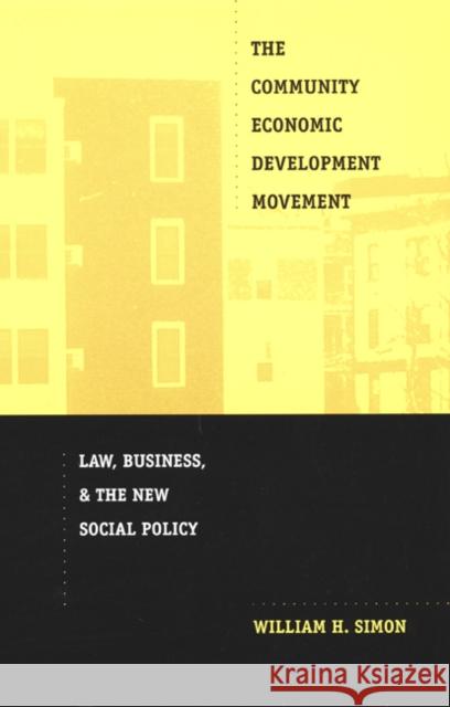 The Community Economic Development Movement: Law, Business, and the New Social Policy Simon, William H. 9780822328049