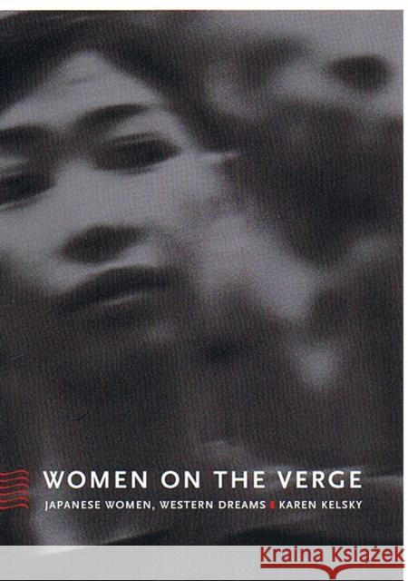 Women on the Verge: Japanese Women, Western Dreams Kelsky, Karen 9780822328056 Duke University Press