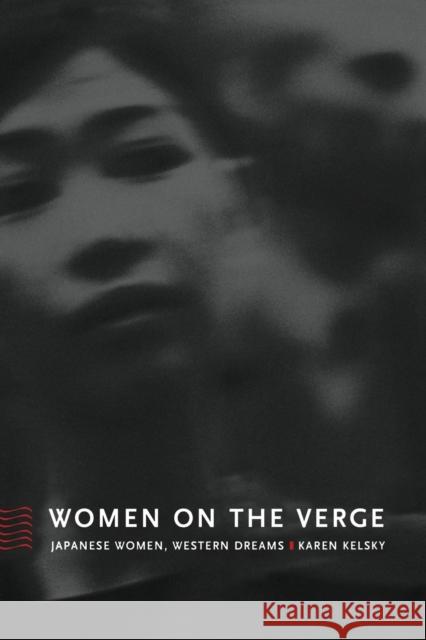 Women on the Verge: Japanese Women, Western Dreams Kelsky, Karen 9780822328162 Duke University Press