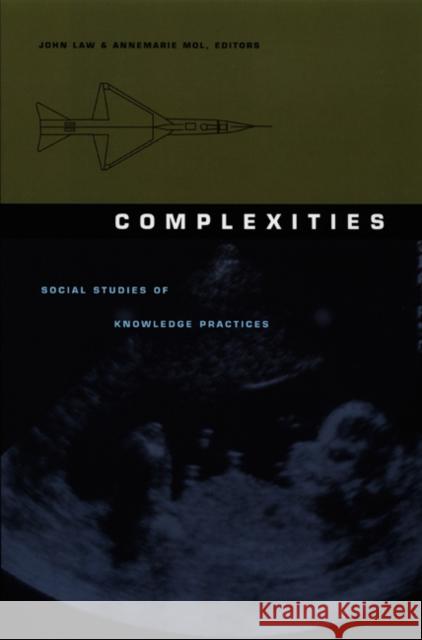 Complexities: Social Studies of Knowledge Practices Law, John 9780822328315 Duke University Press