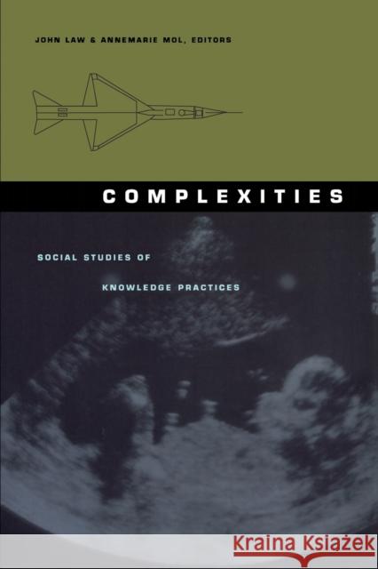 Complexities: Social Studies of Knowledge Practices Law, John 9780822328469 Duke University Press