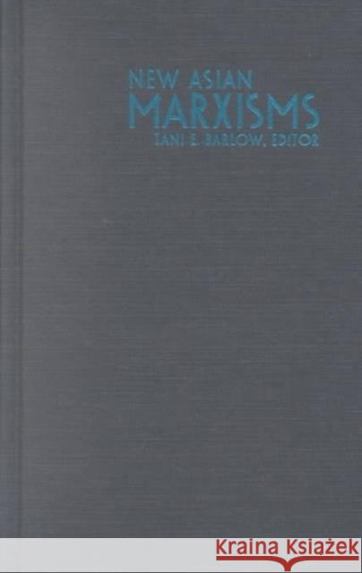 New Asian Marxisms Barlow, Tani 9780822328582