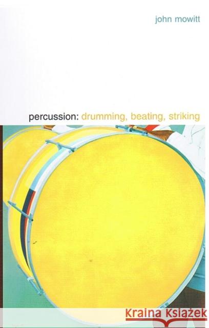 Percussion: Drumming, Beating, Striking Mowitt, John 9780822329046 Duke University Press