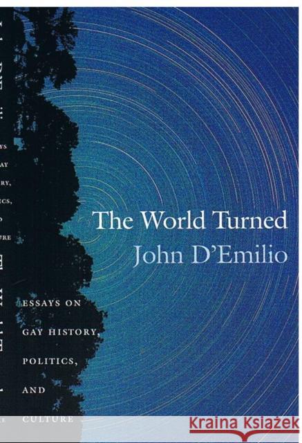 The World Turned: Essays on Gay History, Politics, and Culture D'Emilio, John 9780822329305 Duke University Press