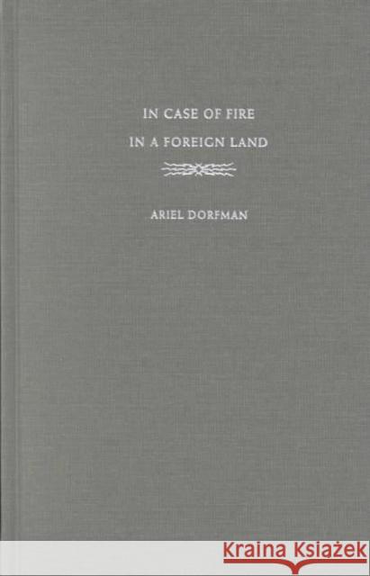 In Case of Fire in a Foreign Land: New and Collected Poems from Two Languages Dorfman, Ariel 9780822329510 Duke University Press