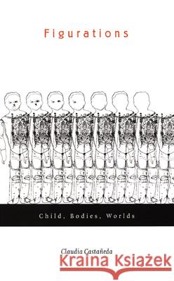 Figurations: Child, Bodies, Worlds Castañeda, Claudia 9780822329695