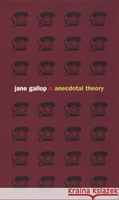 Anecdotal Theory Gallop, Jane 9780822330011 Duke University Press
