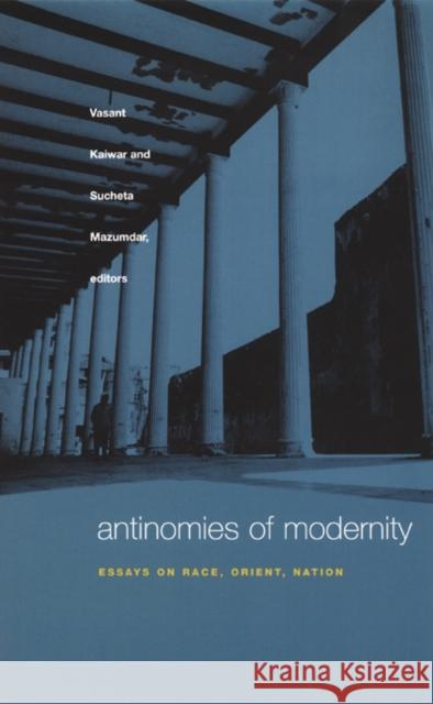 Antinomies of Modernity: Essays on Race, Orient, Nation Joanne Suter 9780822330110 Duke University Press