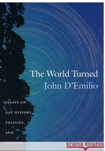 The World Turned: Essays on Gay History, Politics, and Culture D'Emilio, John 9780822330233 Duke University Press