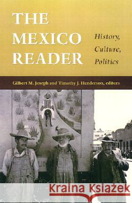 The Mexico Reader: History, Culture, Politics Joseph, Gilbert M. 9780822330424 Duke University Press