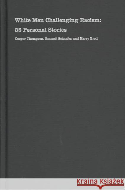 White Men Challenging Racism: 35 Personal Stories Thompson, Cooper 9780822330844