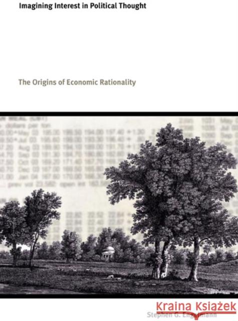 Imagining Interest in Political Thought: Origins of Economic Rationality Engelmann, Stephen G. 9780822331223