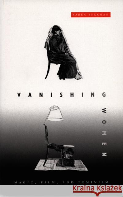 Vanishing Women: Magic, Film, and Feminism Redrobe Beckman, Karen 9780822331254