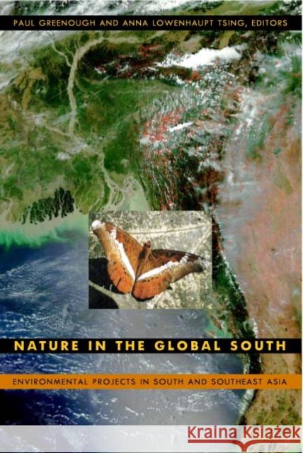 Nature in the Global South: Environmental Projects in South and Southeast Asia Paul R. Greenough 9780822331506